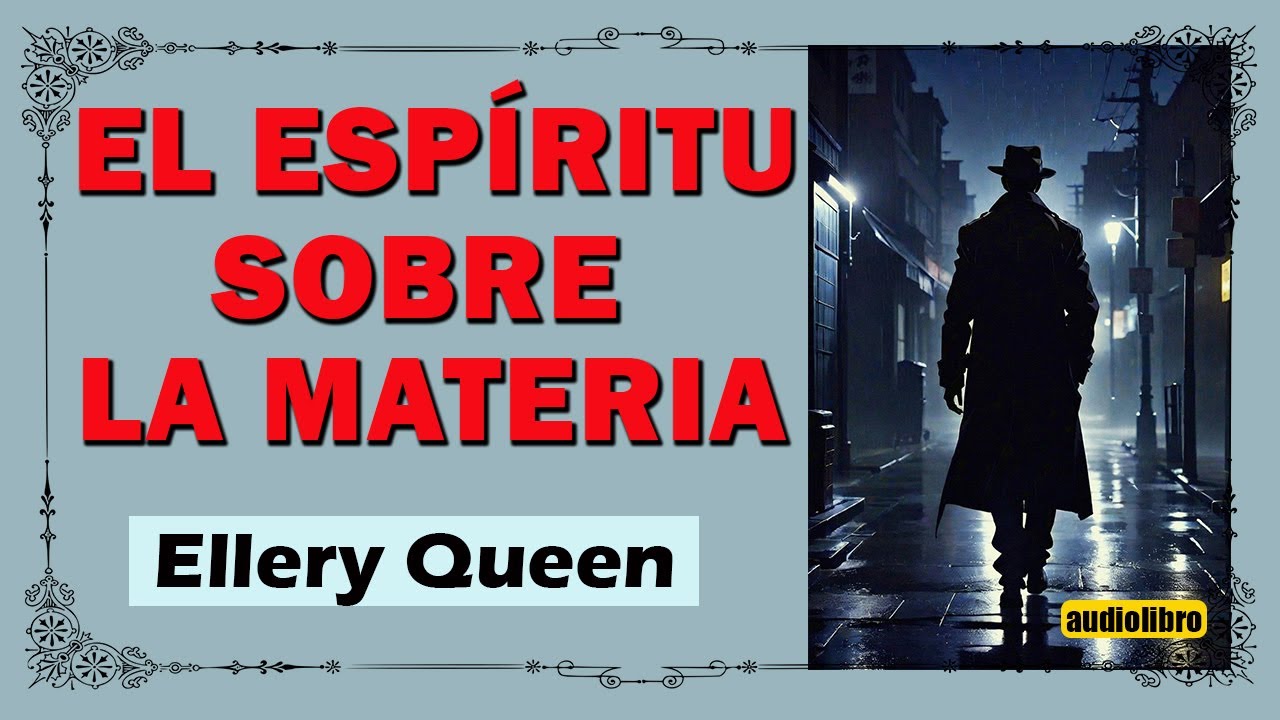 EL ESPIRITU SOBRE LA MATERIA - ELLERY QUEEN - AUDIOLIBRO VOZ HUMANA