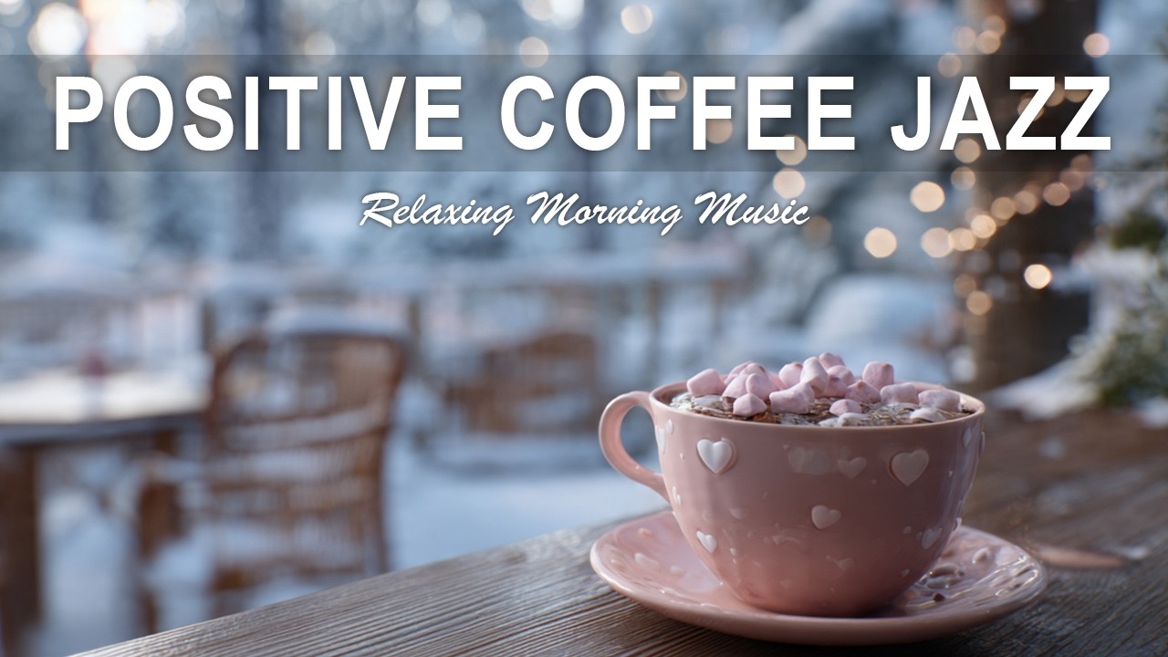 Positive Coffee Jazz ☕ Warm Jazz & Cozy Café Ambience for Relax & Focus