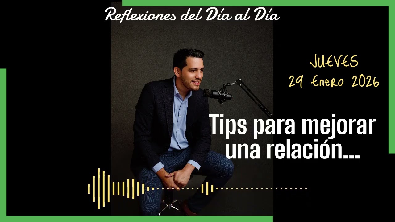 REFLEXIONES DEL DÍA AL DÍA... 29/01/2026: Tips para mejorar tu relación