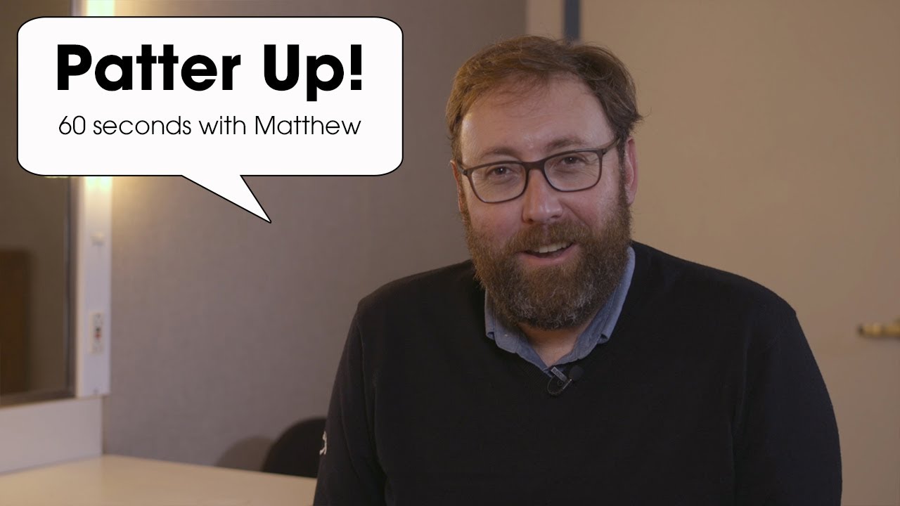 Patter Up! 60 seconds with Matthew Rose