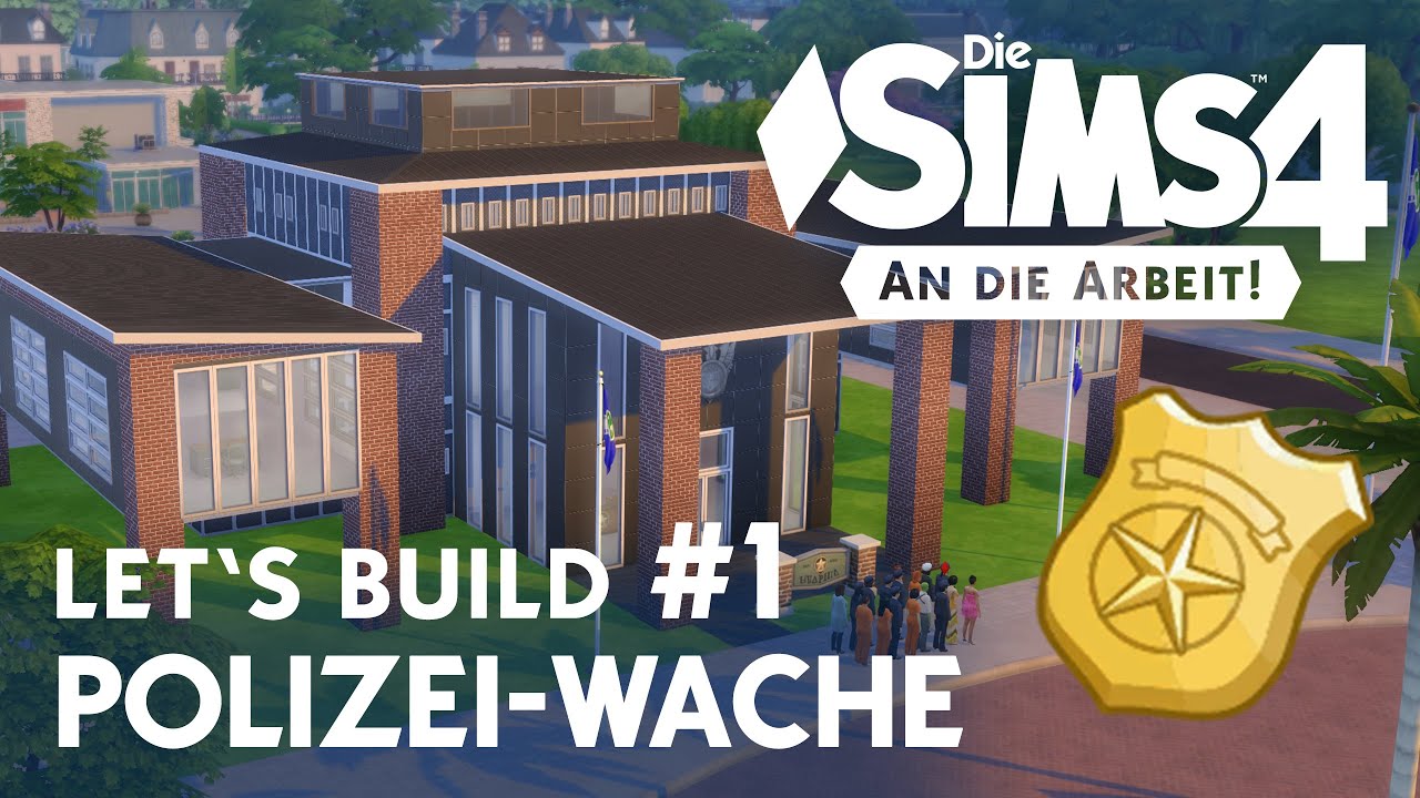 Die Sims 4 Let's Build Polizei-Wache #1 [An die Arbeit]