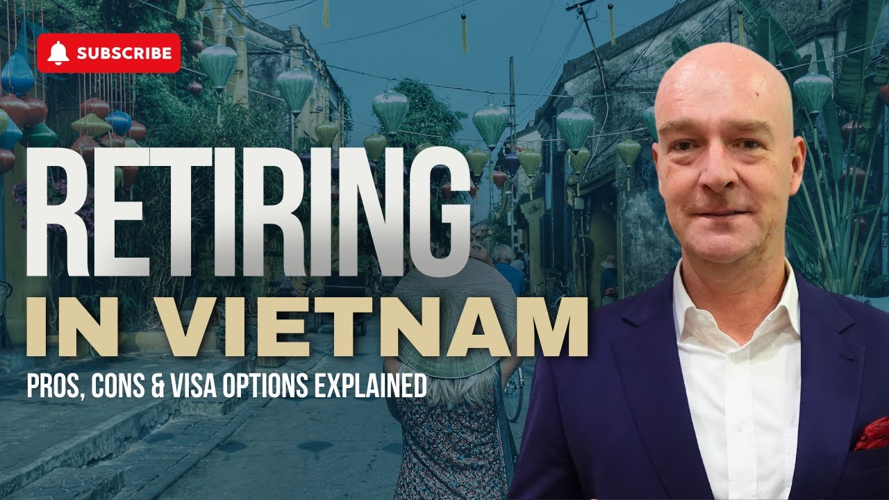 Retiring in Vietnam: Pros, Cons & Visa Options Explained