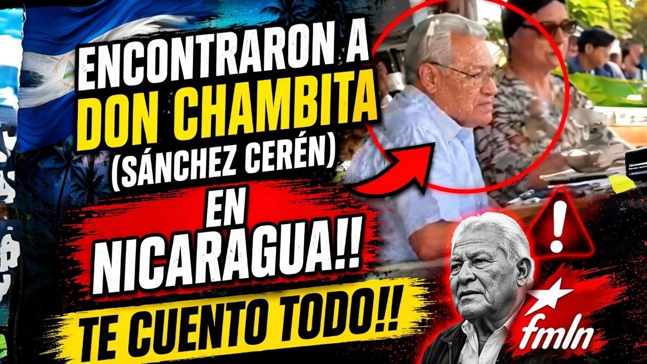 🚨🔥💣 ENCONTRARON A DON CHAMBITA (S&Aacute;NCHEZ CER&Eacute;N) EN NICARAGUA!!