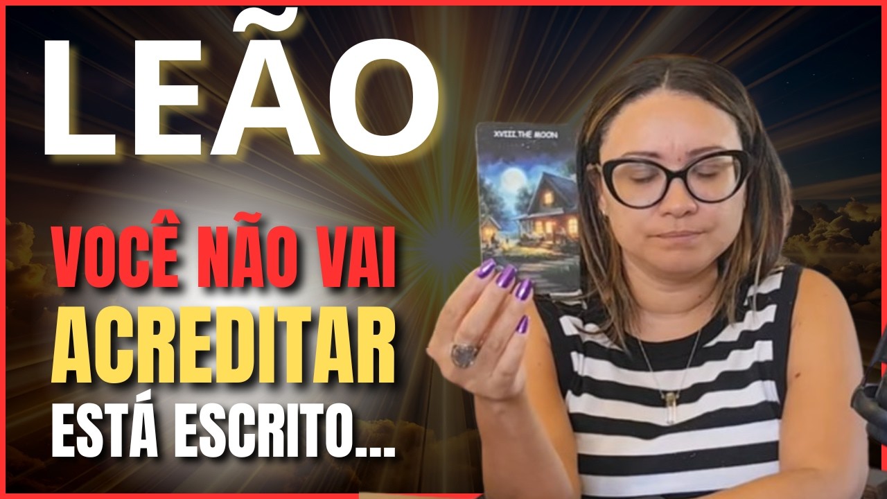LEÃO DOIS OLHOS NA SUA VIDA... E UM CHAMADO PRA ONTEM! CUIDADO, NÃO SERÁ FÁCIL... MAS É POSSÍVEL