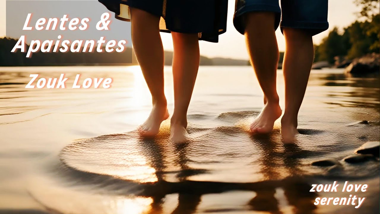 Lentes & Apaisantes | Zouk Love