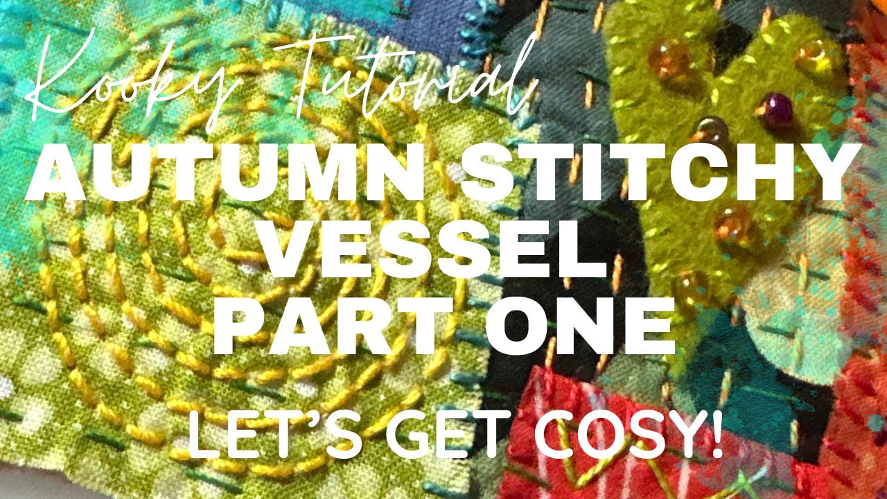 Kooky Tutorial - AUTUMN STITCHY VESSEL - PART 1