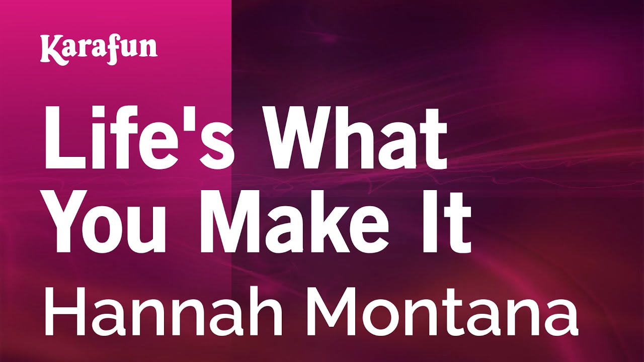 Life's What You Make It - Hannah Montana | Karaoke Version | KaraFun