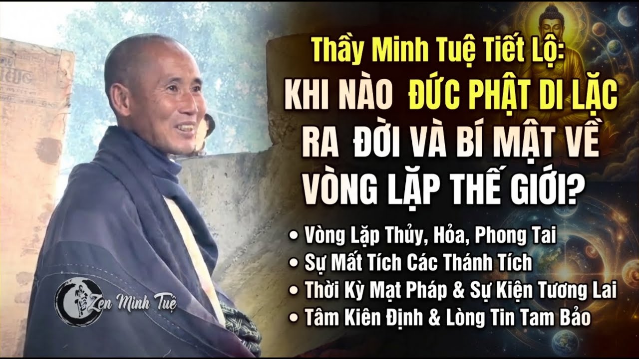 Khi nào Phật Di Lặc ra đời? - Thầy Minh Tuệ tiết lộ bí mật ''vòng lặp thế giới