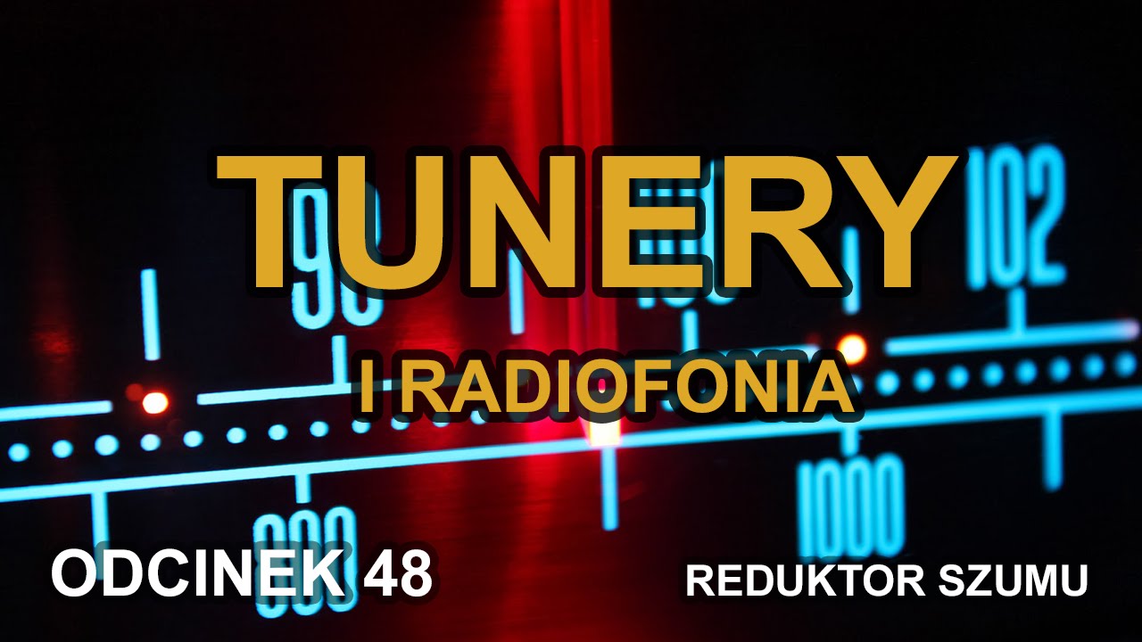 Tunery i radiofonia - Odc.48 [Reduktor Szumu]