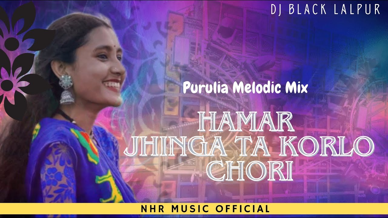New Purulia Trending Song / Hamar Jhinga Ta korlo Chori / Purulia Melodic Mix / NHR Music Official