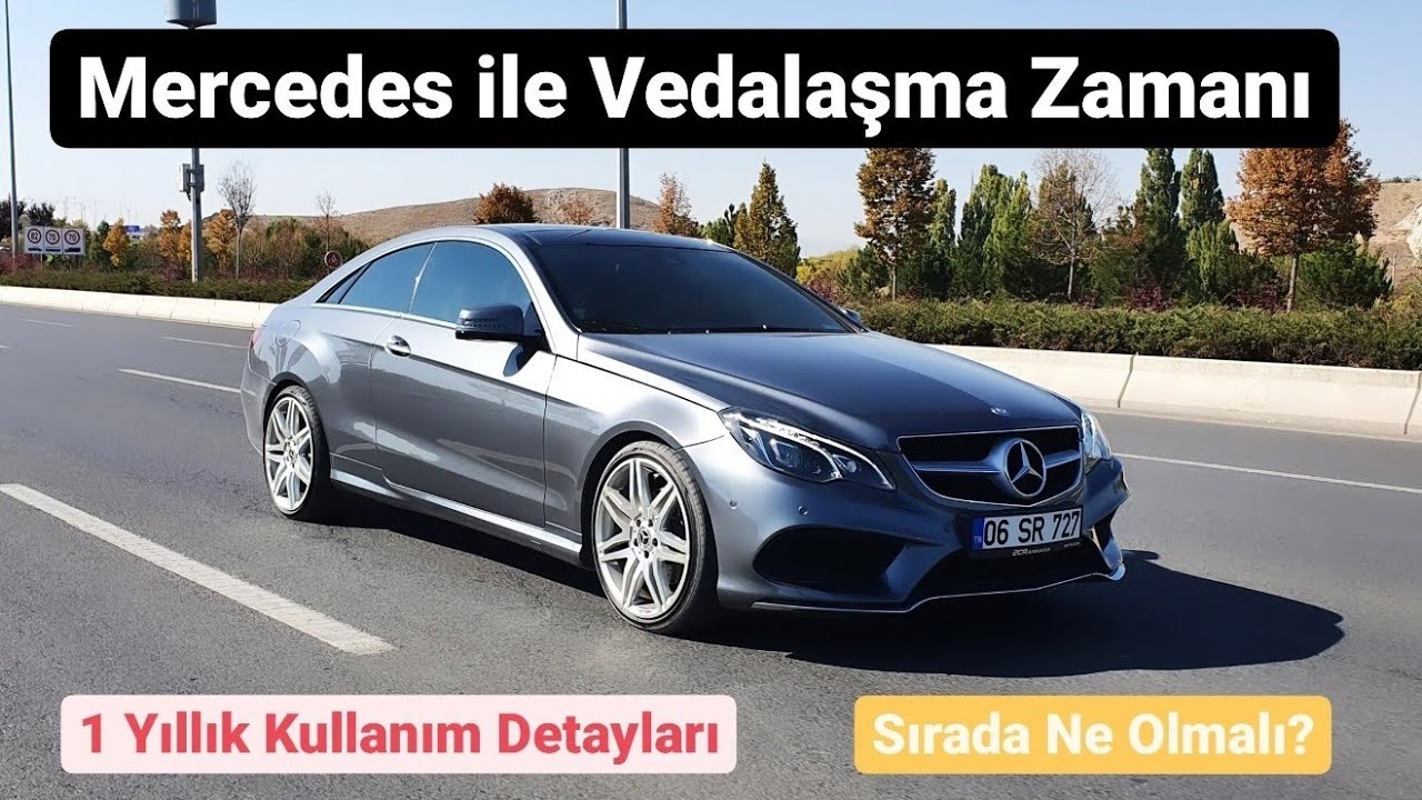2CR - E250 Coupe Mercedes'imi Sattım - 1 Yıllık Kullanım Sonrası İnceleme - Neden Aldım Neden Sattım