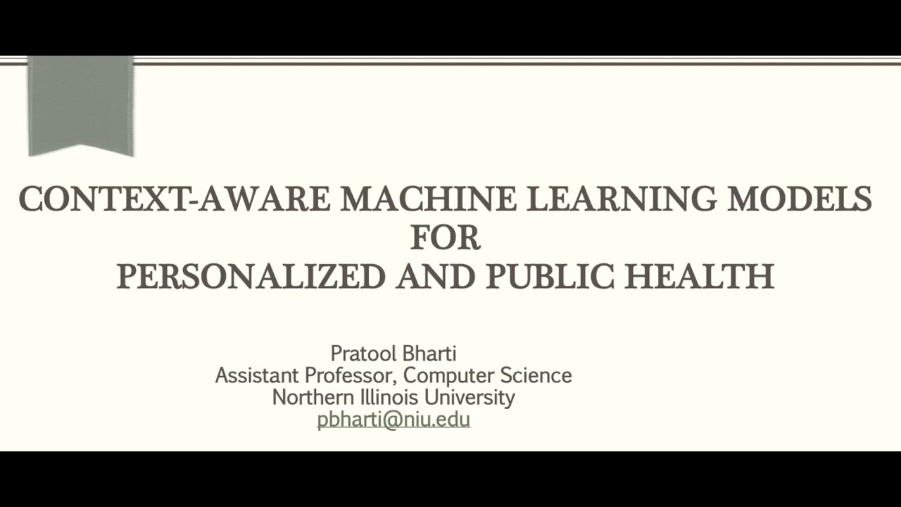 Dr. Pratool Bharti: Context-Aware Machine Learning Models for Personalized and Public Health