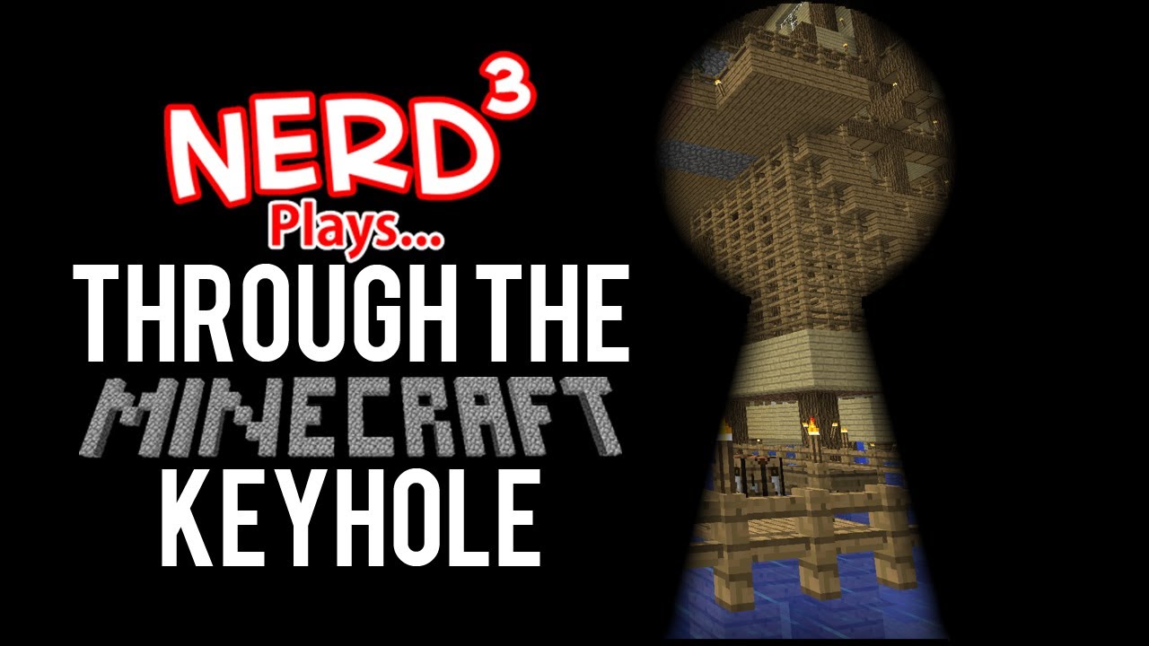 Nerd³'s Through the Minecraft Keyhole