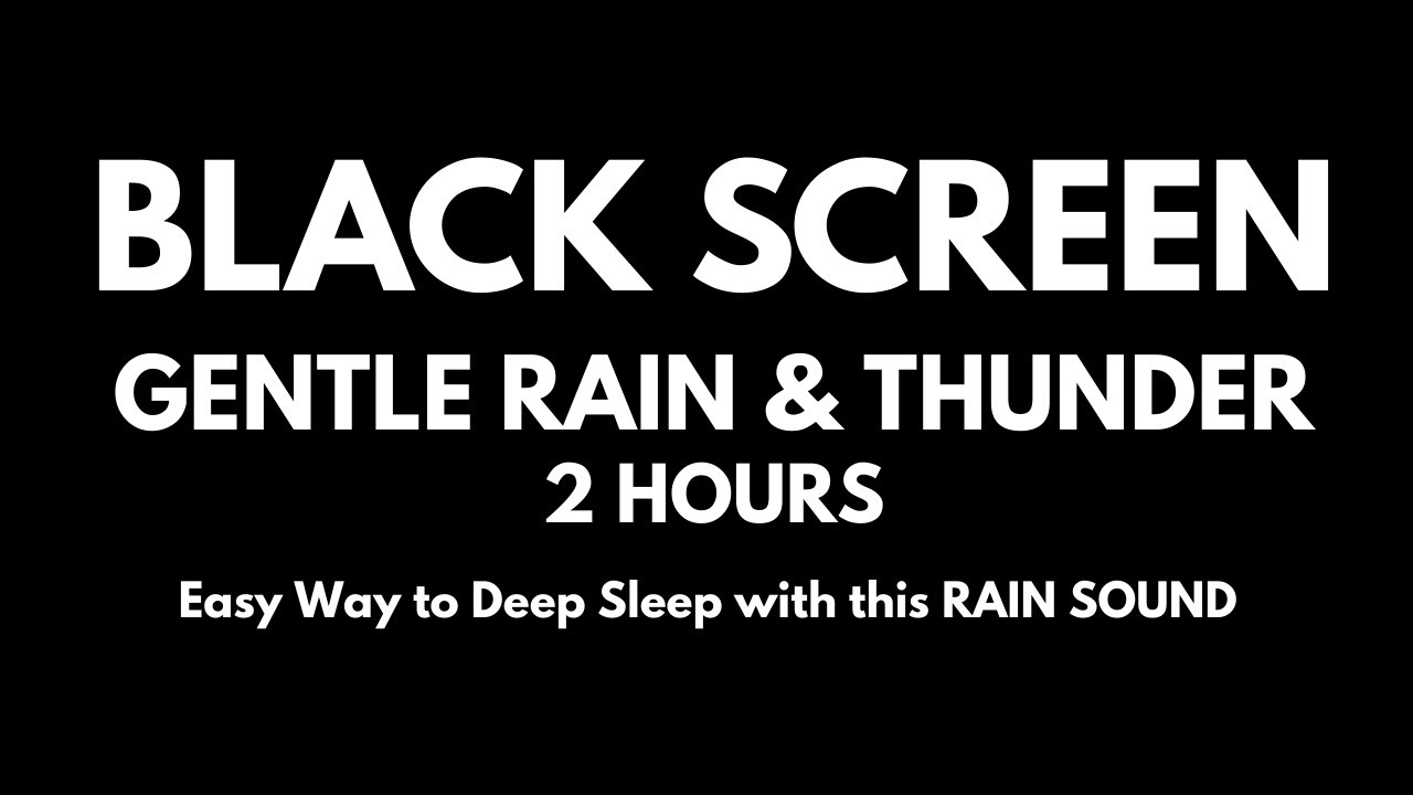 BEST Sound for Sleep | Gentle Night Rain with Distant Thunder for Sleeping | 2 Hours – Black Screen