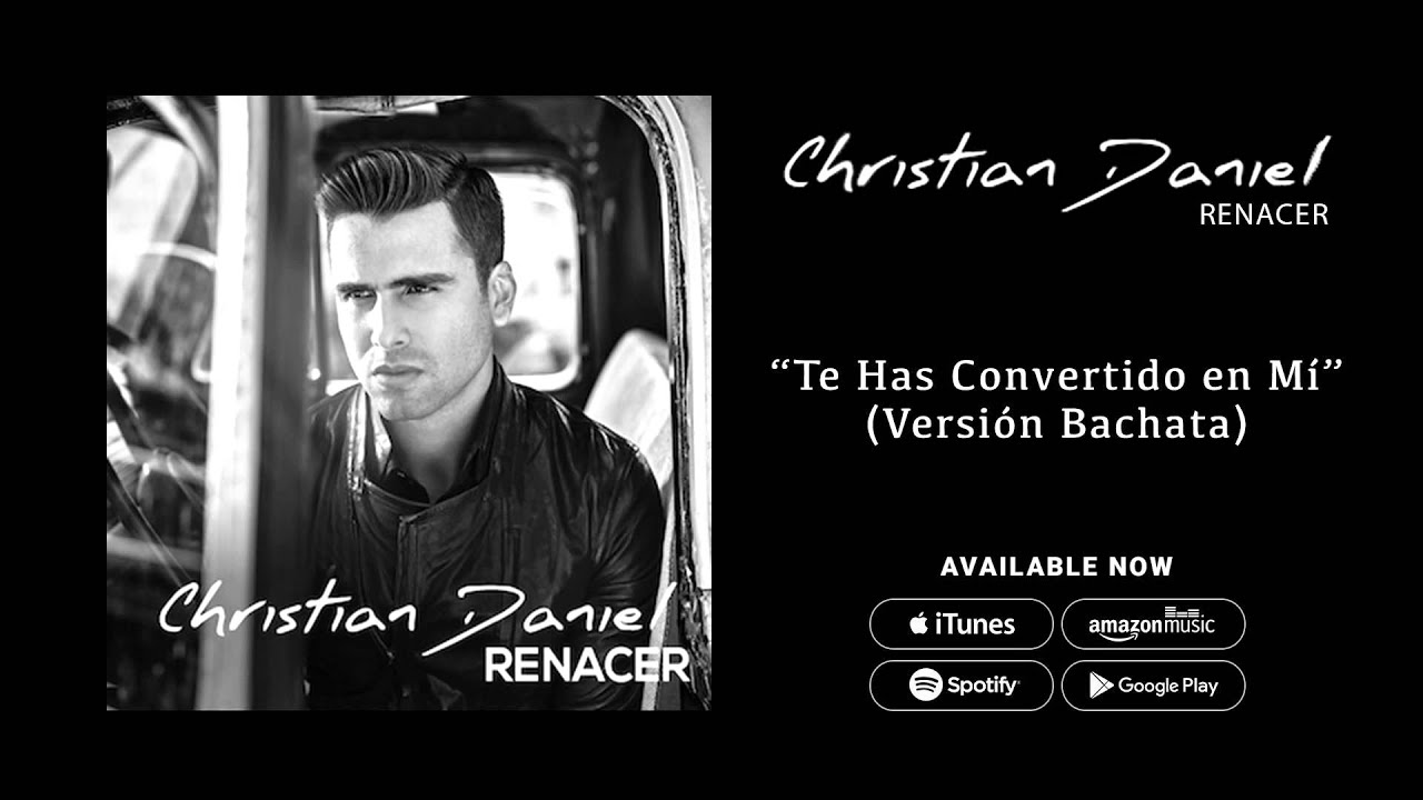 Christian Daniel - Te Has Convertido en Mi [Versi&oacute;n Bachata] (Audio Oficial)