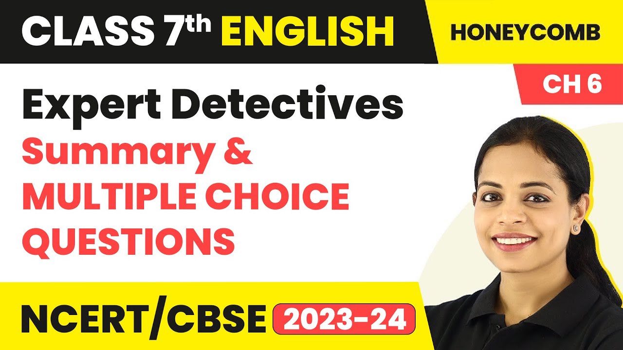 Expert Detectives - Summary & Multiple Choice Questions | Honeycomb Class 7 English Unit 6