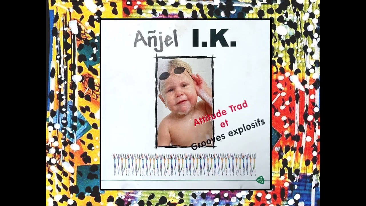 Añjel I.K. -  Attitude Trad Et Grooves Explosifs [EP COMPLET]