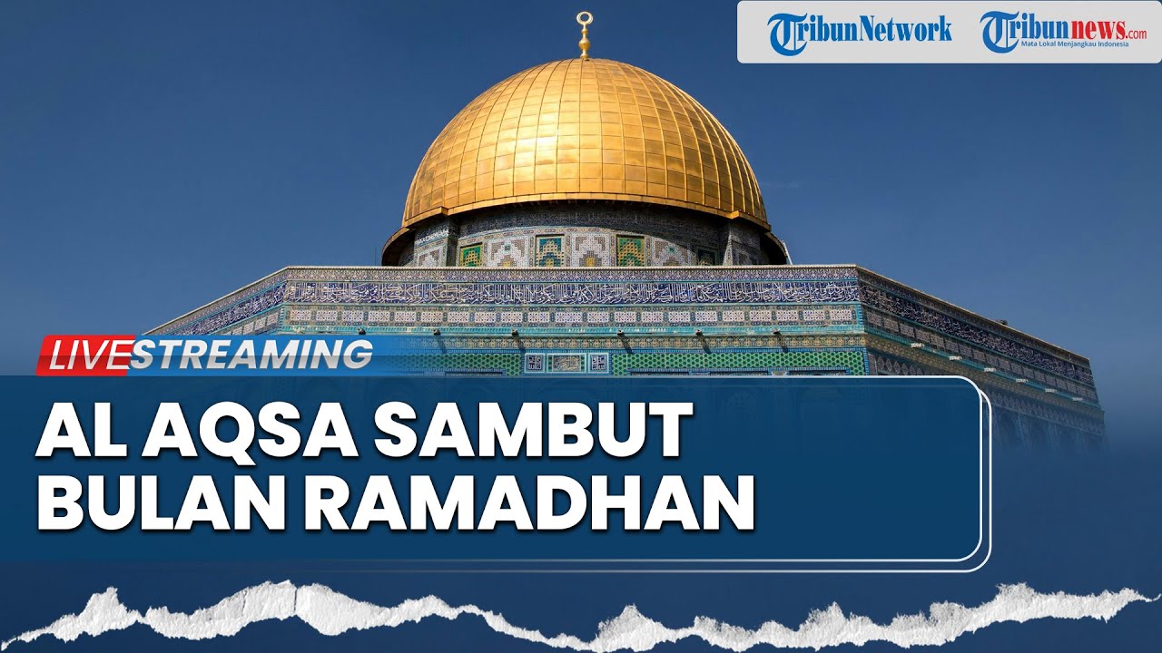 🔴LIVE: Menyambut Bulan Ramadhan di Masjid Al Aqsa, Salat Tarawih Pertama di Yerusalem