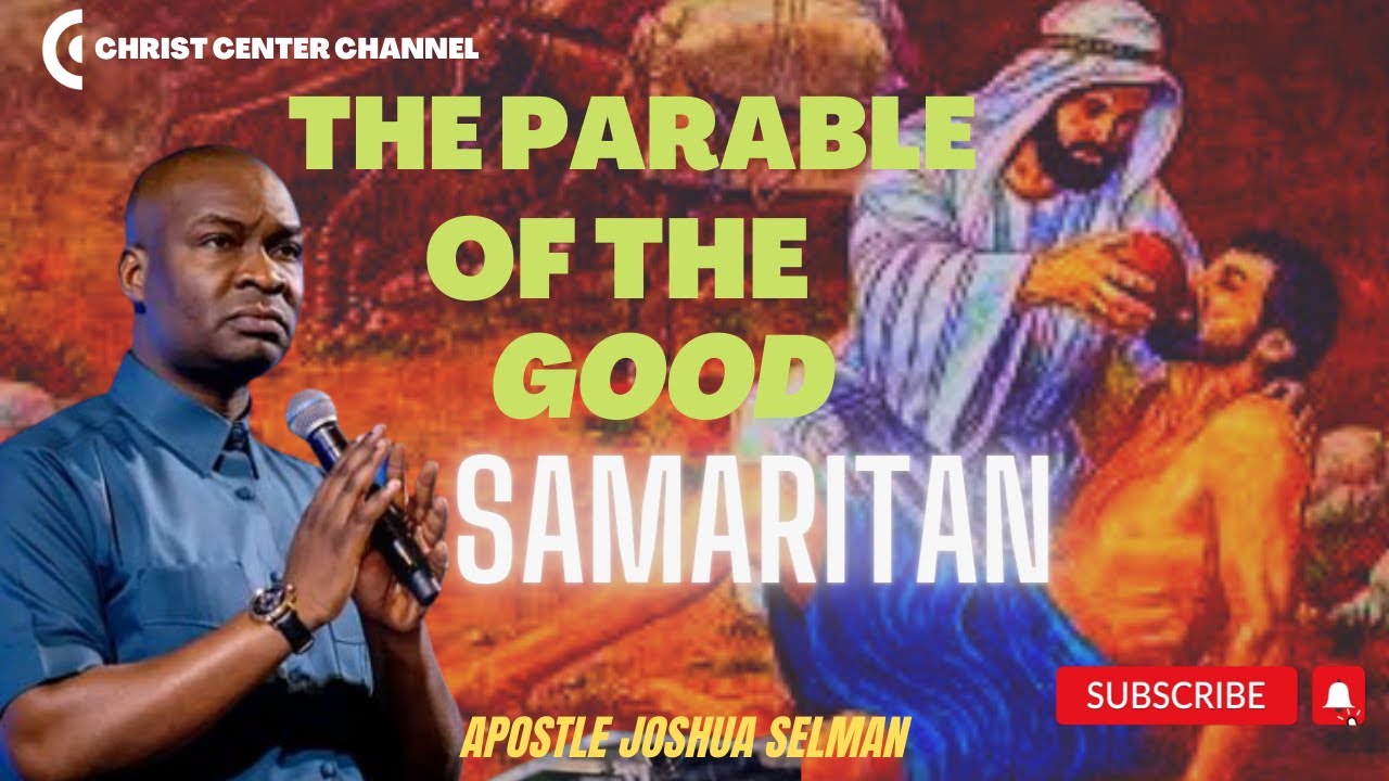 The Parable of the Good Samaritan (Apostle Joshua Selman)