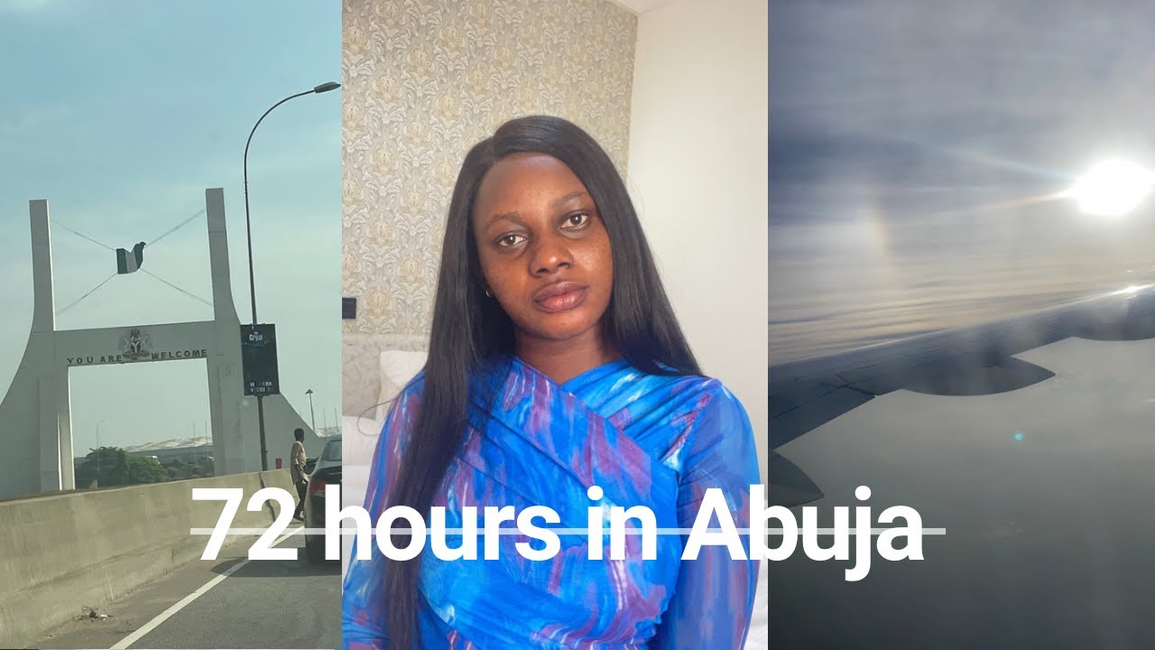 I spent 72 Hours in Abuja..Here’s what I was up to