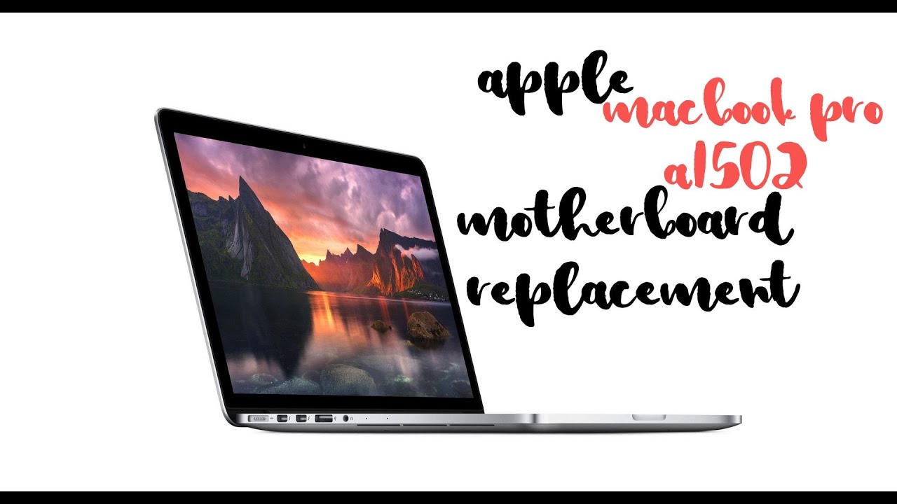 MacBook Pro A1502 Motherboard Replacement – Complete Repair Guide