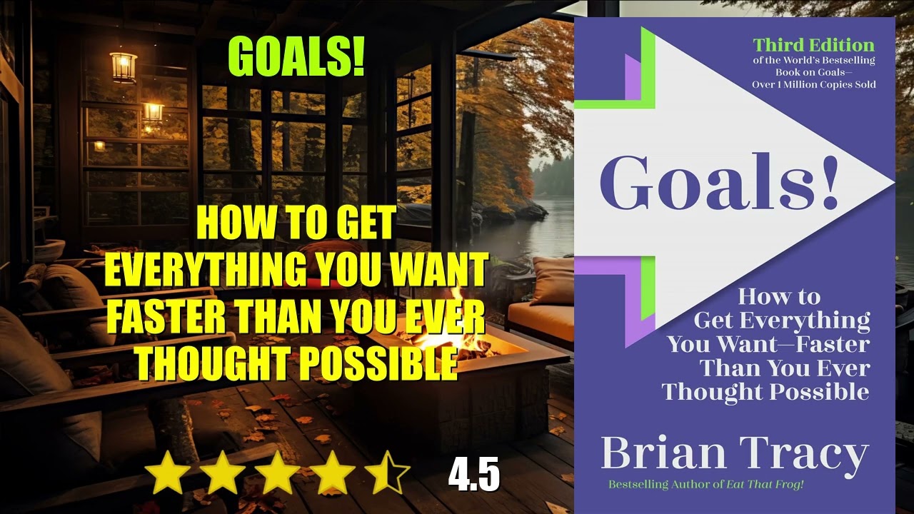 Goals!: How to Get Everything You Want Faster Than You Ever Thought Possible - Book Summary