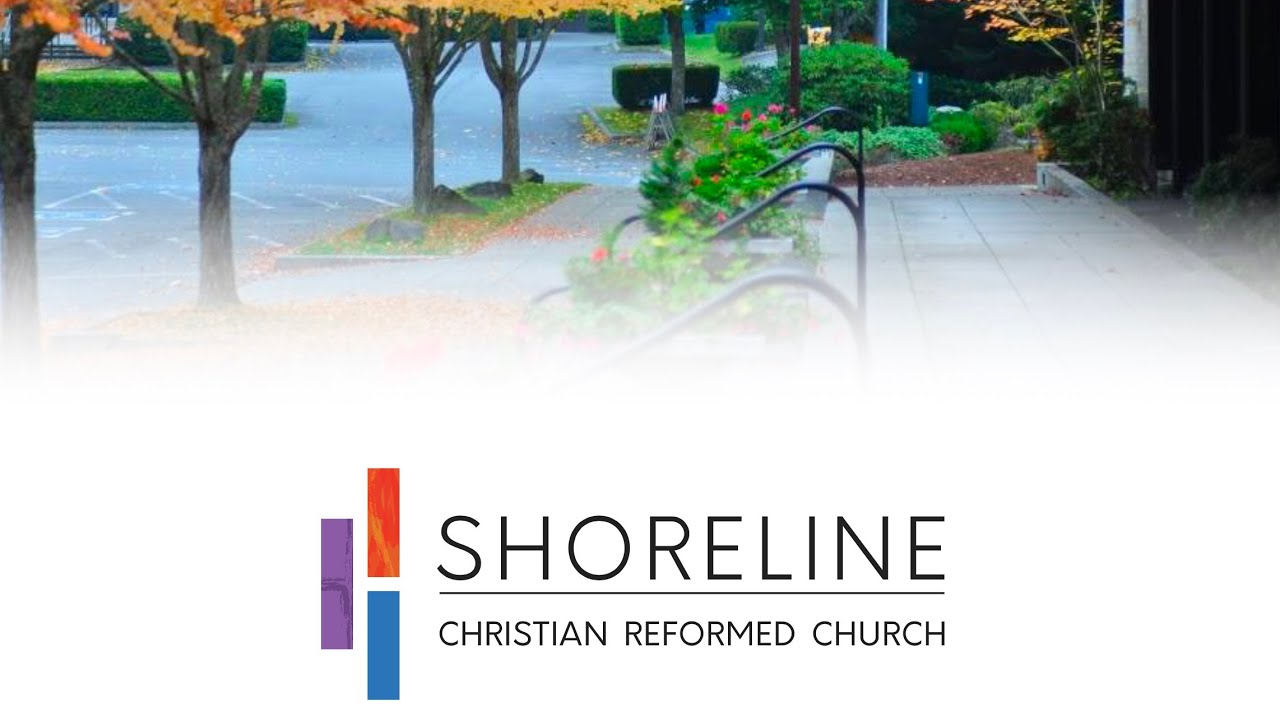 Shoreline Christian Reformed Church Live Stream