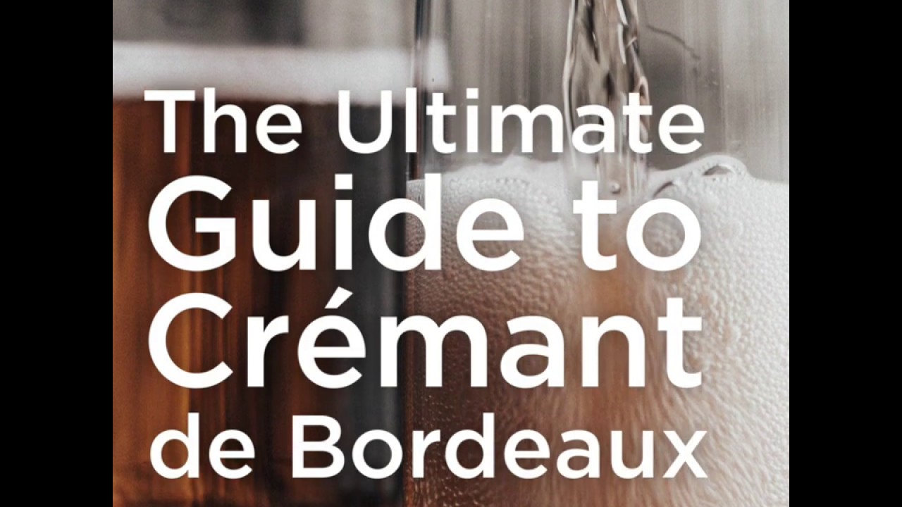 The Ultimate Guide to Cremant de Bordeaux