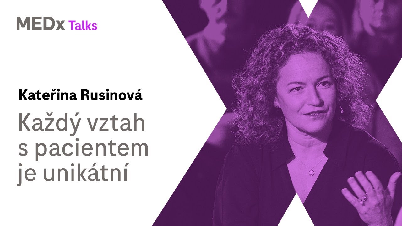 Každý vztah s pacientem je unikátní | Kateřina Rusinová | MEDx Talks