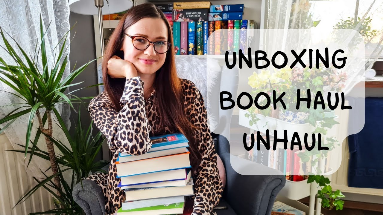 UNBOXING/BOOK HAUL/UNHAUL - czyli nowe książki z r&oacute;żnych źr&oacute;deł i trochę książkowych porządk&oacute;w
