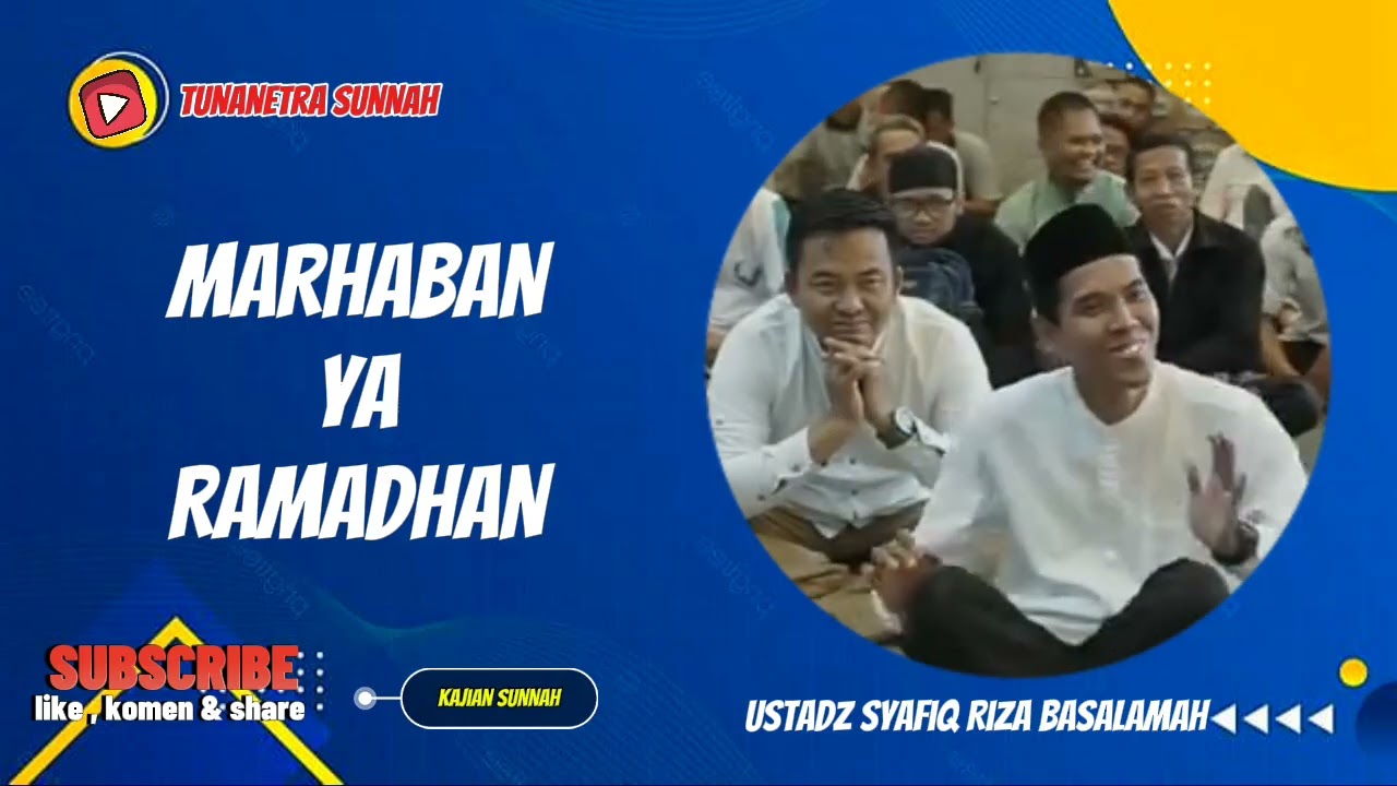 MARHABAN YA RAMADHAN || USTADZ SYAFIQ RIZA BASALAMAH 