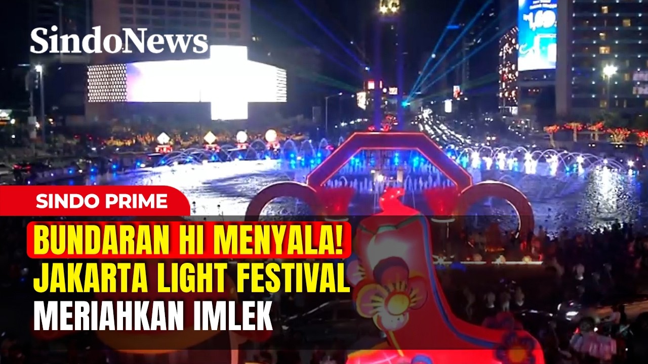 Bundaran HI Menyala! Jakarta Light Festival Meriahkan Imlek | Sindo Prime | 16/02