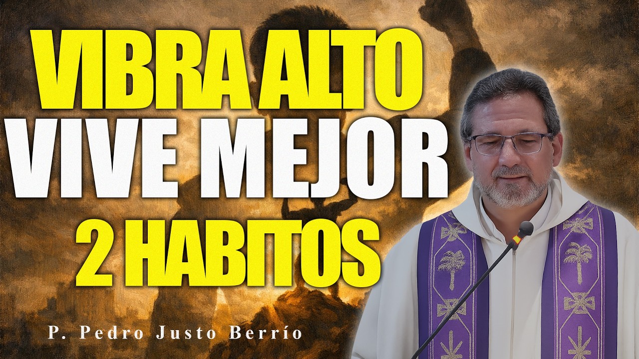 ENTRE EL ÉXITO Y EL FRACASO, TODO COMIENZA EN 2 HÁBITOS | P. Pedro Justo Berrío