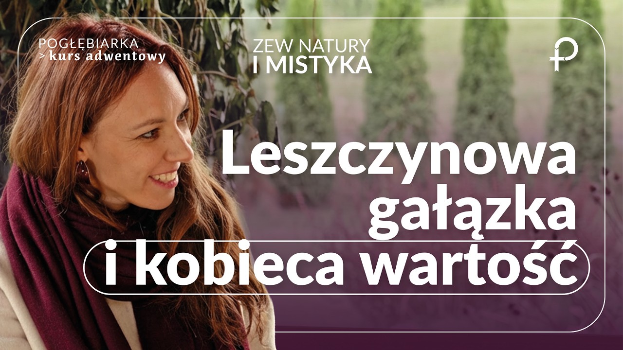 Droga ku kobiecej dojrzałości - Zew Natury i Mistyka - Kurs Adwentowy Dwie drogi