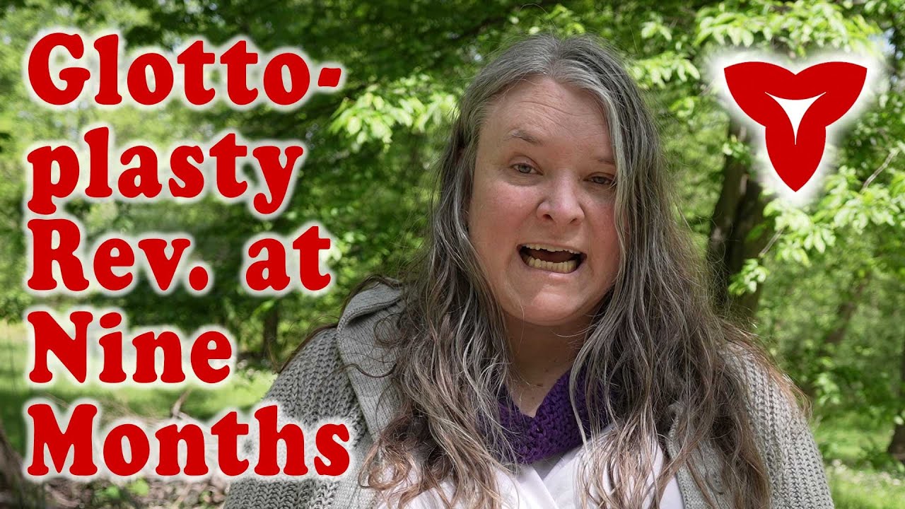 Transforming My Voice &mdash; Glottoplasty Part 2: Nine Months Post-op Revision Glottoplasty