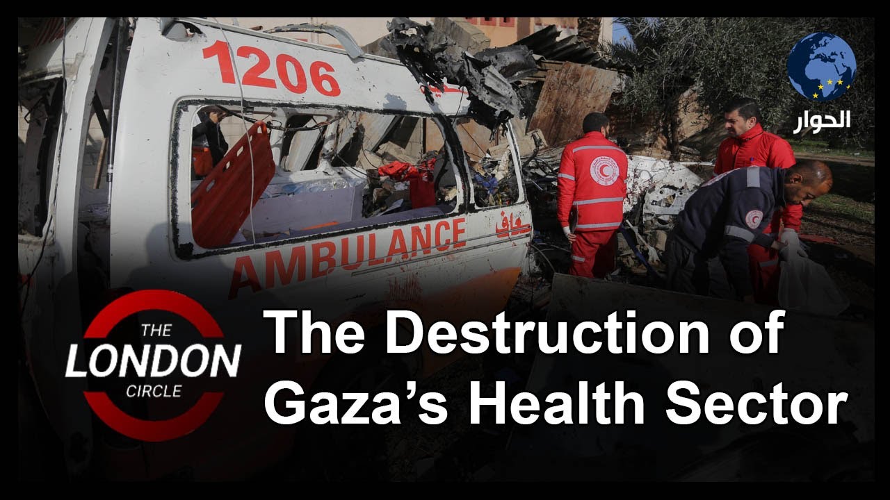 The Destruction of Gaza’s Health Sector | The London Circle