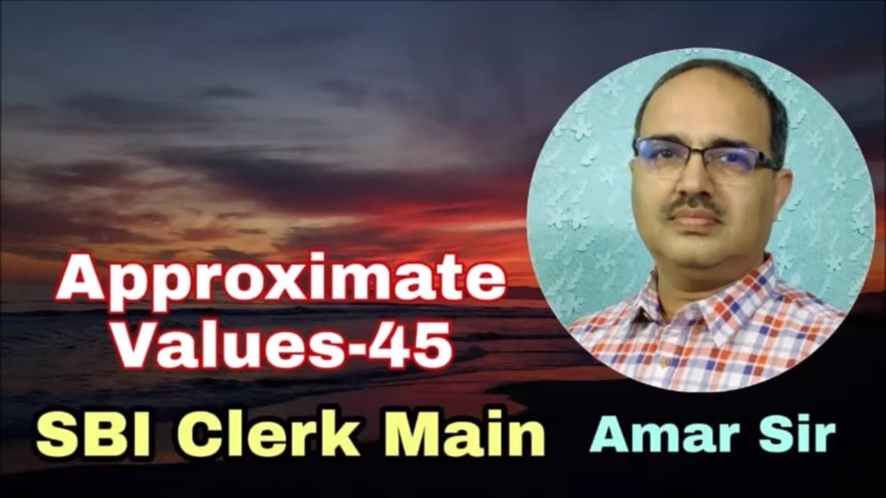 Approximate Values-45 IBPS RRB PO PRE SBI CLERK MAIN Expected Questions