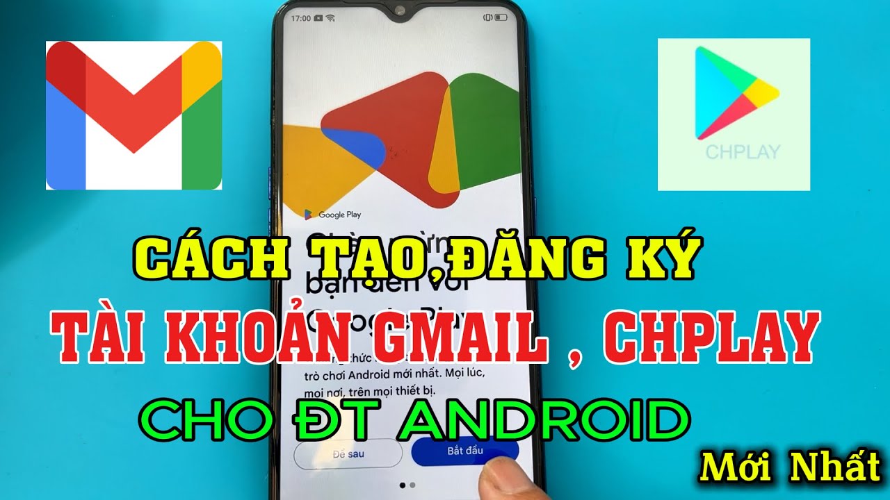 CÁCH TẠO (ĐĂNG KÝ ) MỚI TÀI KHOẢN GMAIL - CHPLAY CHO ĐIỆN THOẠI ANDROID .