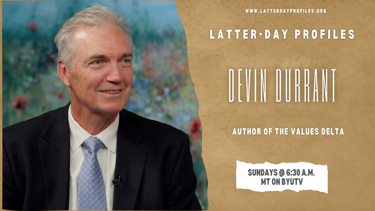 Latter-day Profiles Season 53 | Episode 8 | Devin Durrant | Author of The Values Delta