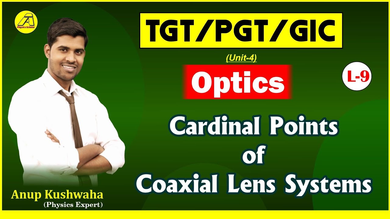 📚TGT/ PGT/GIC 🏆 Physics 🏃 Optics #09🔥  Cardinal Points of Combination of Lenses, By Anup Kushwaha