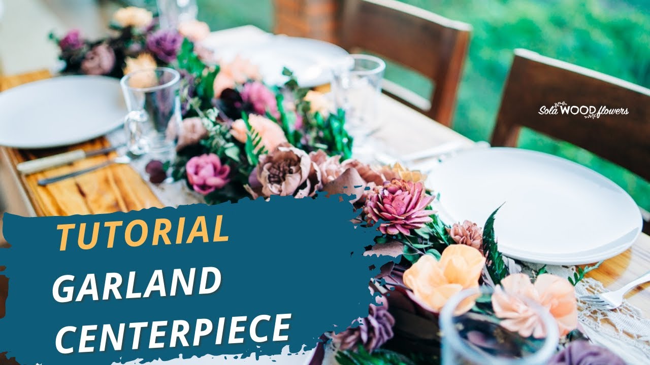 Garland Centerpiece Tutorial - Sola Wood Flowers