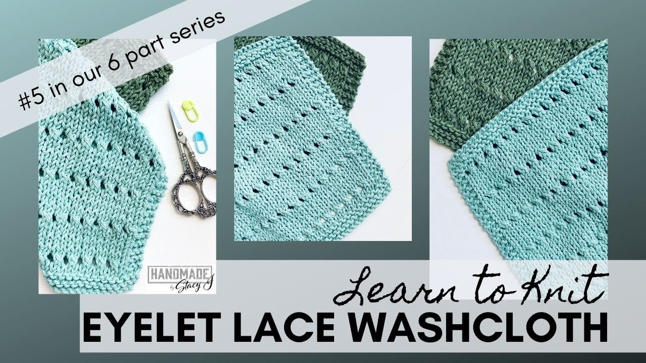 Eyelet Lace Washcloth - Learn to Knit Series (Week 5) - Continental Knit