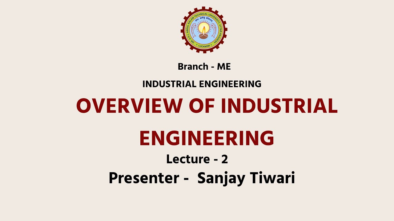 Industrial Engineering Overview of Industrial Engineering | AKTU Digital Education
