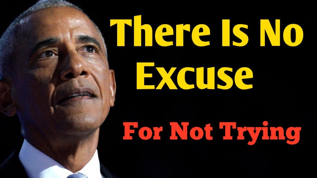 There Is No Excuse For Not Trying – Spoken by Barack Obama