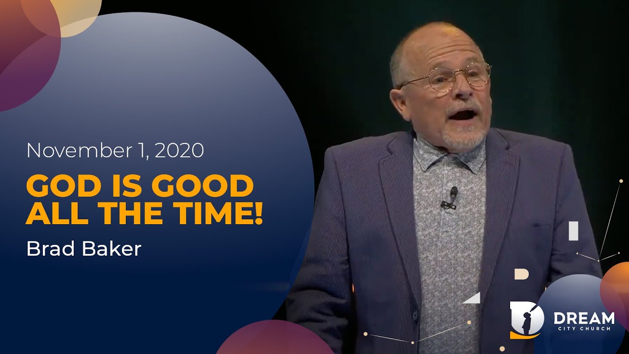 God Is Good, All The Time!