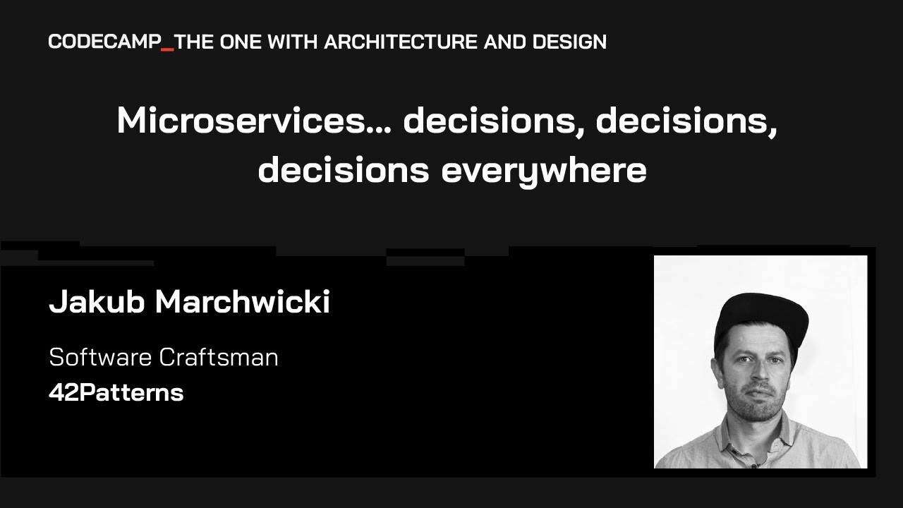 Microservices... decisions, decisions, decisions everywhere, with Jakub Marchwicki