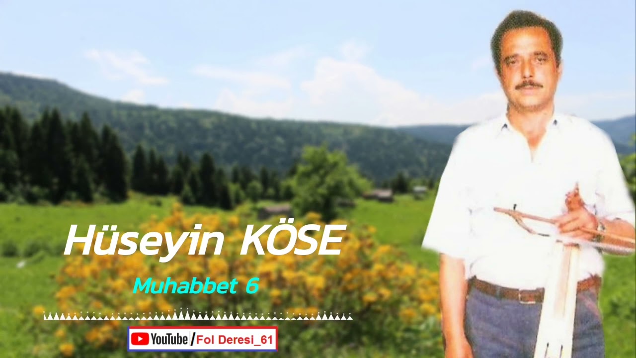 Koryana'lı Hüseyin KÖSE - Muhabbet 6