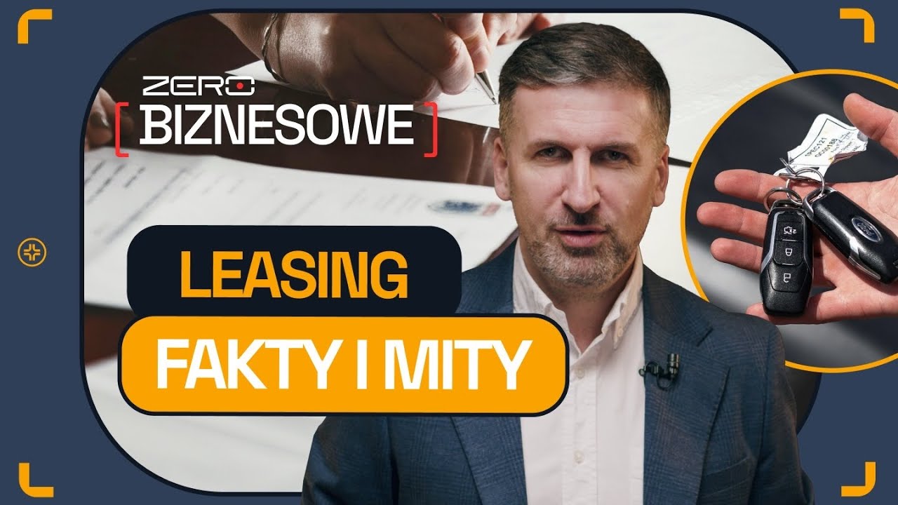 LEASING - JAK NIE PRZEPŁACIĆ ZA PRZYJEMNOŚĆ, NA KT&Oacute;RĄ NAS NIE STAĆ? | BIZNESOWE ZERO #8