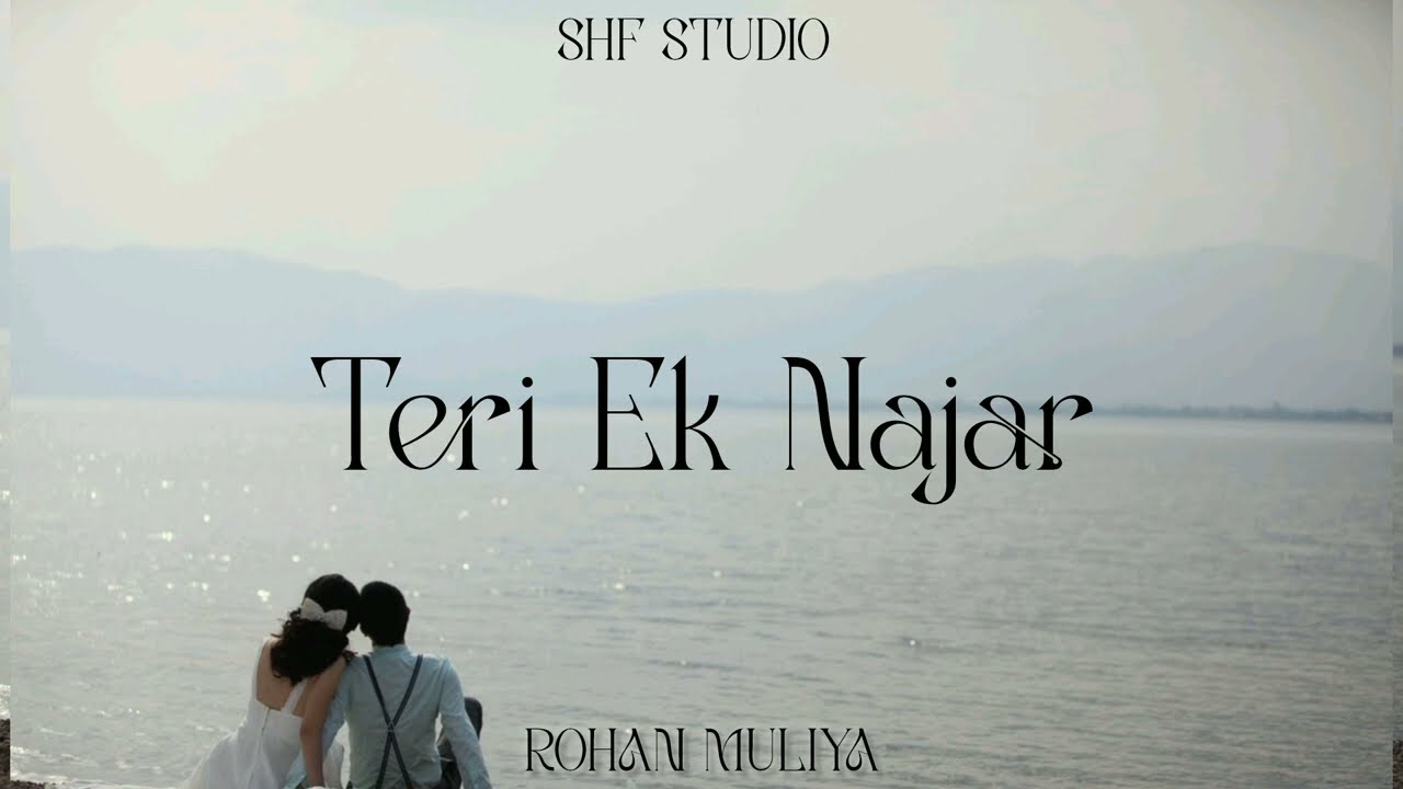 TERI EK NAJAR| ROMANTIC SONG - VALENTINE DAY SPECIAL| ROHAN MULIYA|