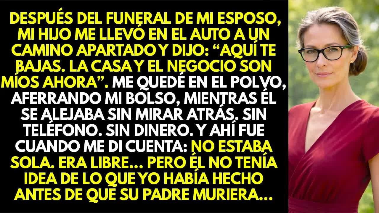 Después del funeral de mi esposo, mi hijo me llevó a un camino apartado  “Aquí te bajas   '